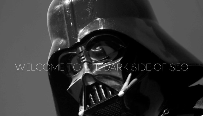 Welcome to the Dark Side of SEO